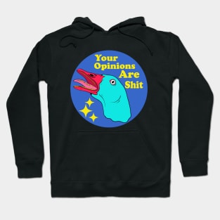 Your Opinions Are Shit Hoodie